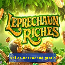 vai de bet rodada gratis